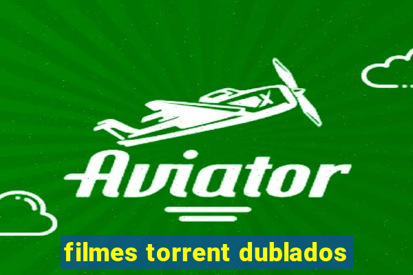 filmes torrent dublados